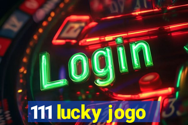 111 lucky jogo